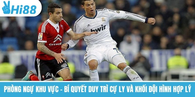 Phòng ngự khu vực – Bí quyết duy trì cự ly và khối đội hình hợp lý