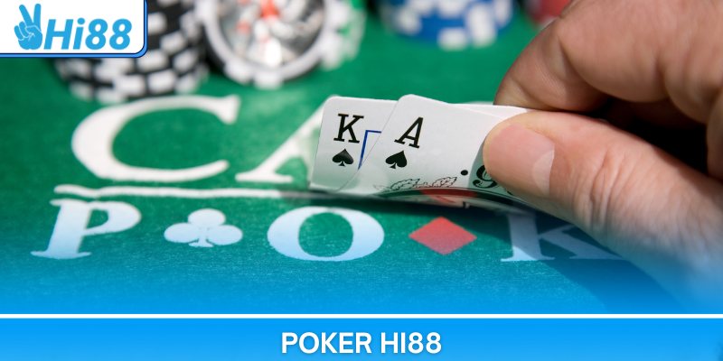 Poker Hi88 – Game Bài Trí Tuệ Với Tỷ Lệ Thưởng Cực Cao